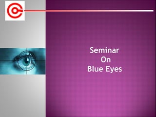 Seminar
On
Blue Eyes
 