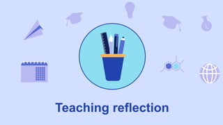Teaching reflection
 