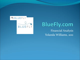 Financial Analysis
Yolanda Williams, 2011
 
