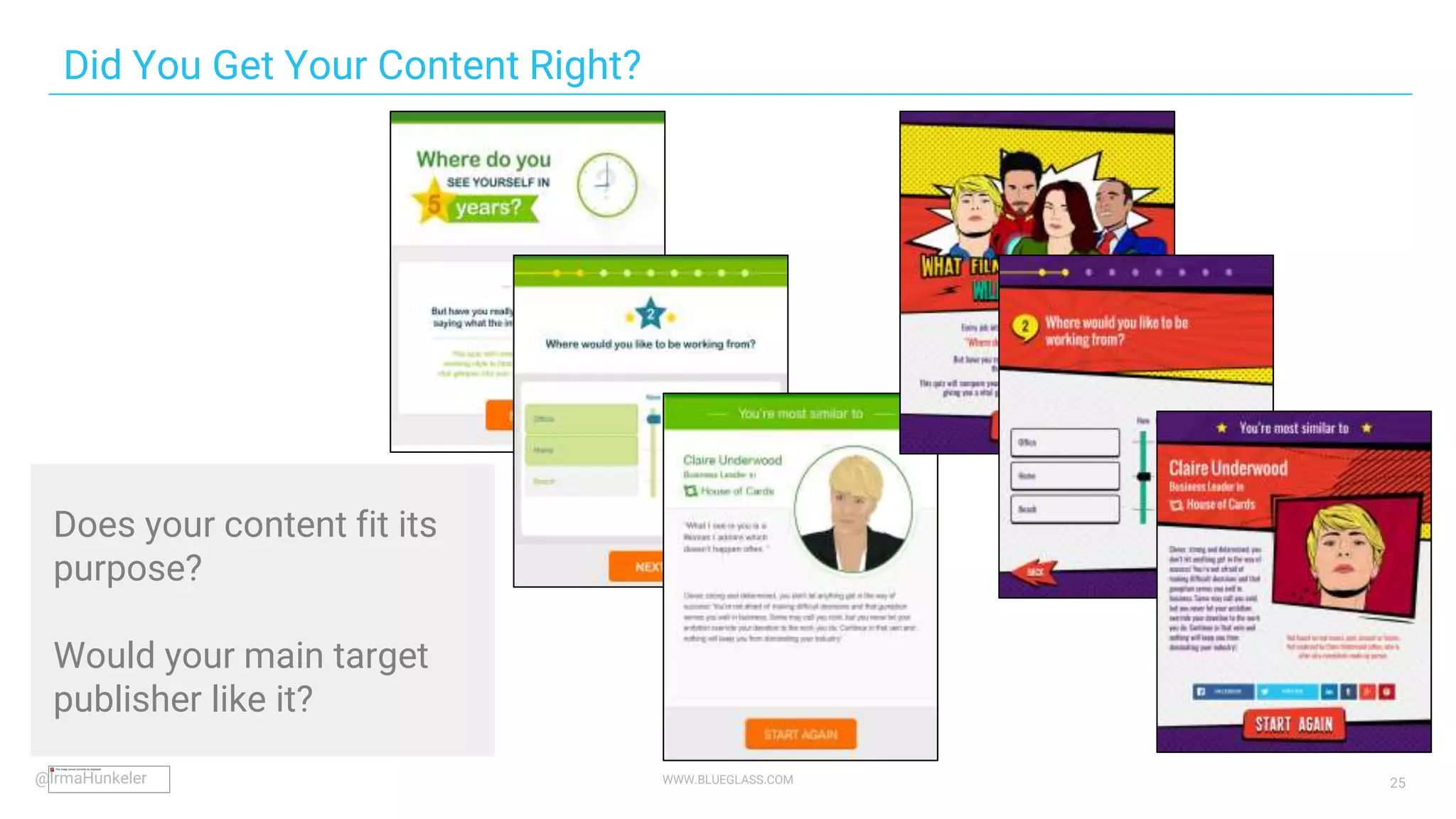 WWW.BLUEGLASS.COM 25
Did You Get Your Content Right?
Does your content fit its
purpose?
Would your main target
publisher like it?
@IrmaHunkeler
 