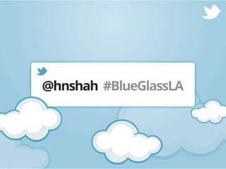 @hnshah #BlueGlassLA
 