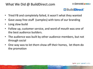 What We Did @ BuildDirect.com

• Tried FB and completely failed, it wasn’t what they wanted
• Gave away free stuff (sample...