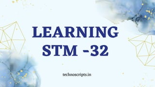 LEARNING
STM -32
technoscripts.in
 