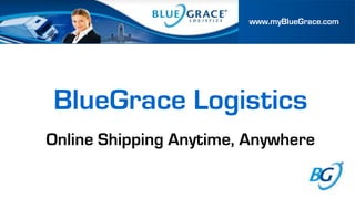 BlueGrace Logistics Online Shipping Anytime, Anywhere 