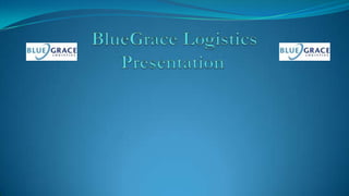 BlueGrace LogisticsPresentation 