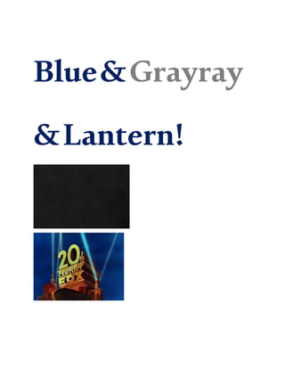 Blue&Grayray
&Lantern!
 