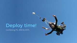Combining PS, ARM & VSTS
 