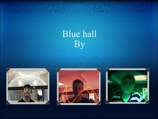 Blue hall By 