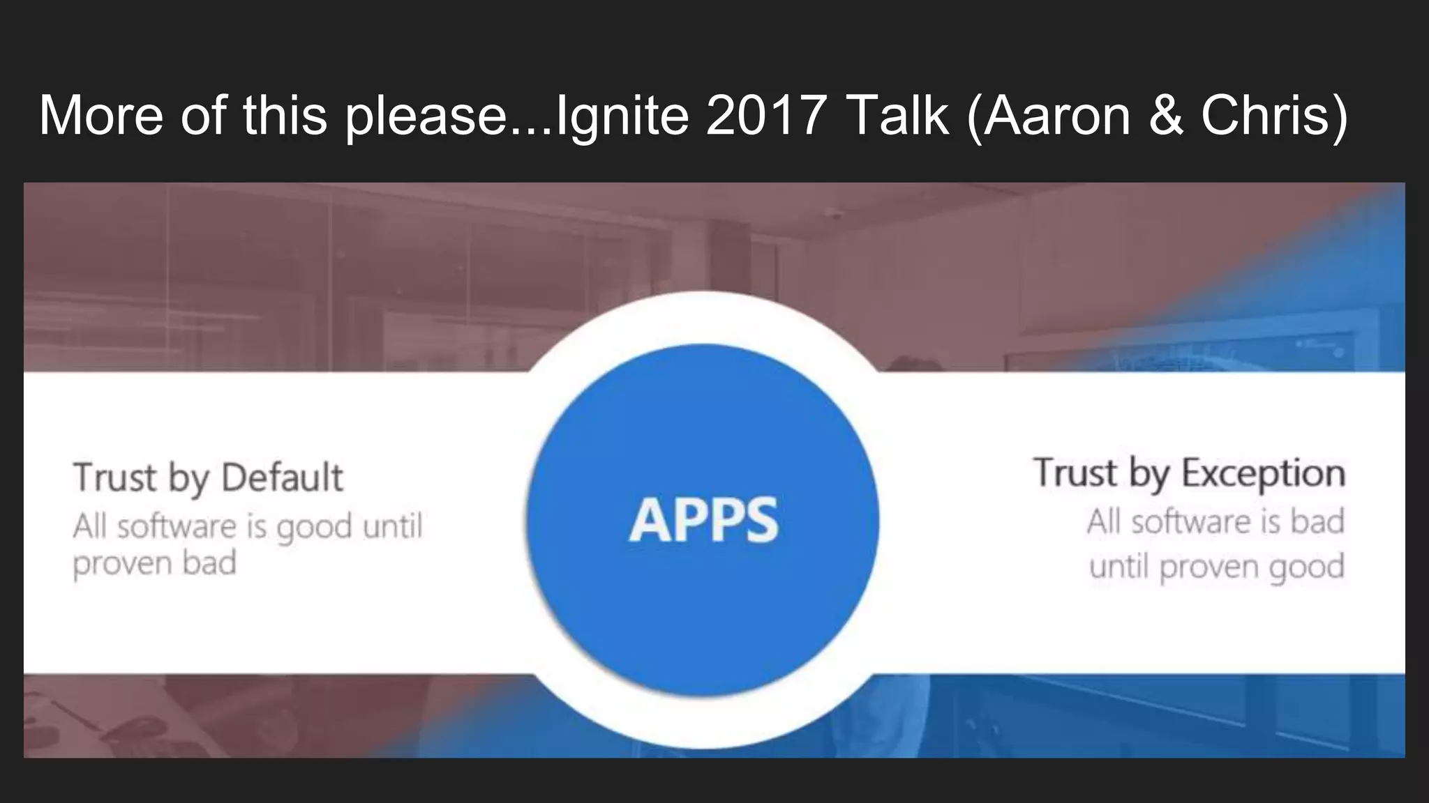 More of this please...Ignite 2017 Talk (Aaron & Chris)
 