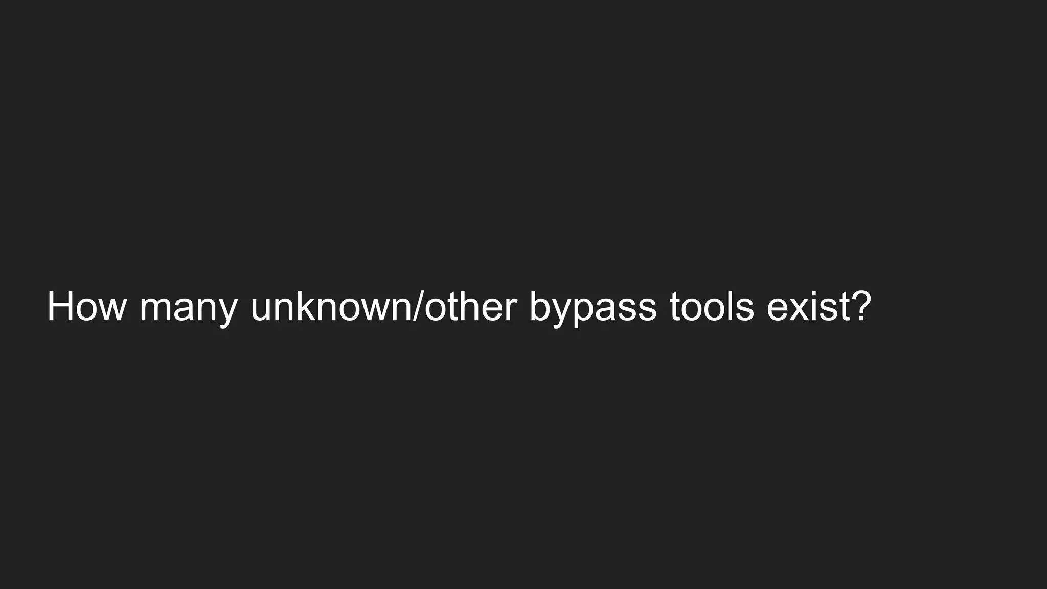How many unknown/other bypass tools exist?
 