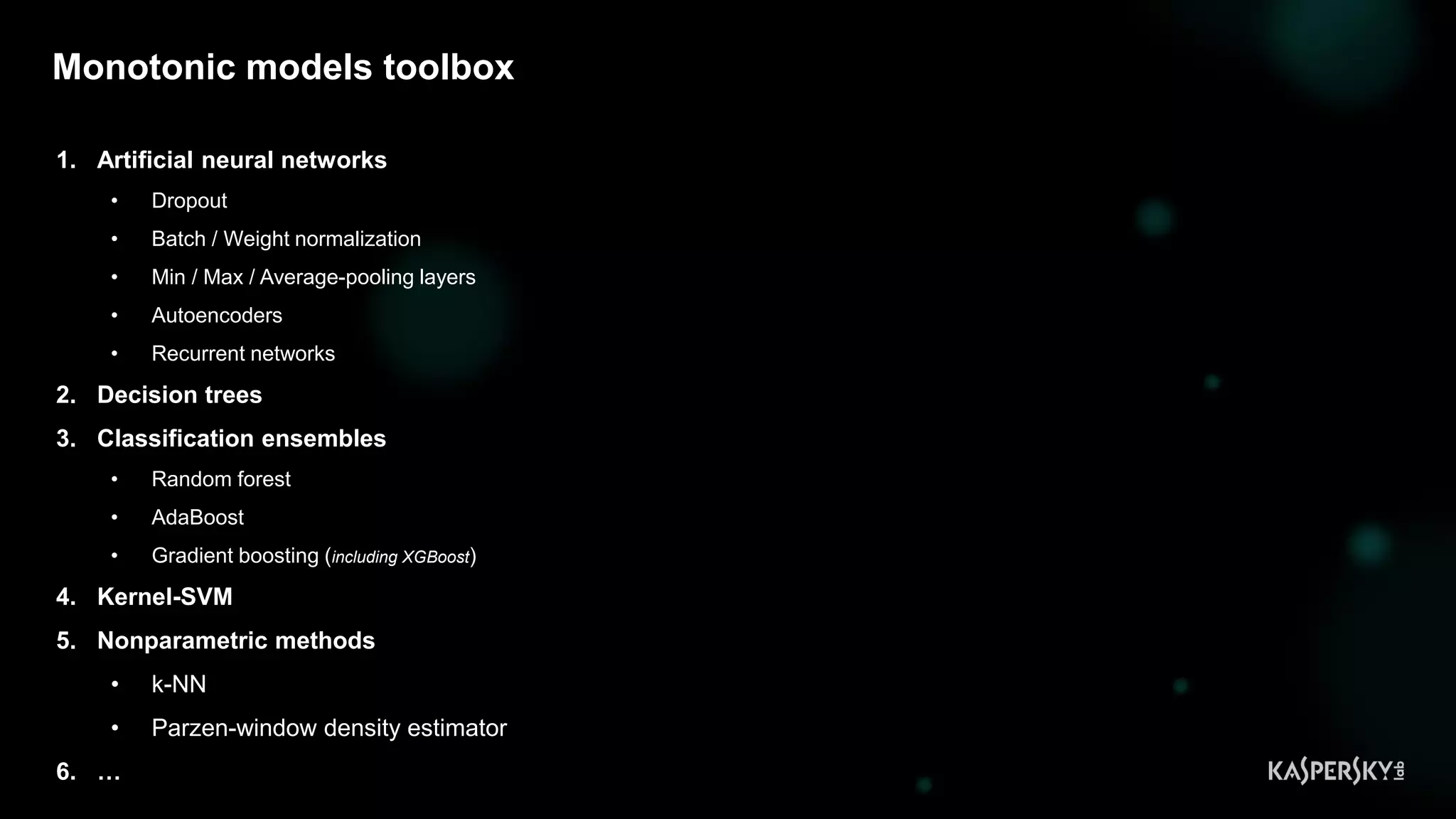 Monotonic models toolbox
1. Artificial neural networks
• Dropout
• Batch / Weight normalization
• Min / Max / Average-pooling layers
• Autoencoders
• Recurrent networks
2. Decision trees
3. Classification ensembles
• Random forest
• AdaBoost
• Gradient boosting (including XGBoost)
4. Kernel-SVM
5. Nonparametric methods
• k-NN
• Parzen-window density estimator
6. …
 