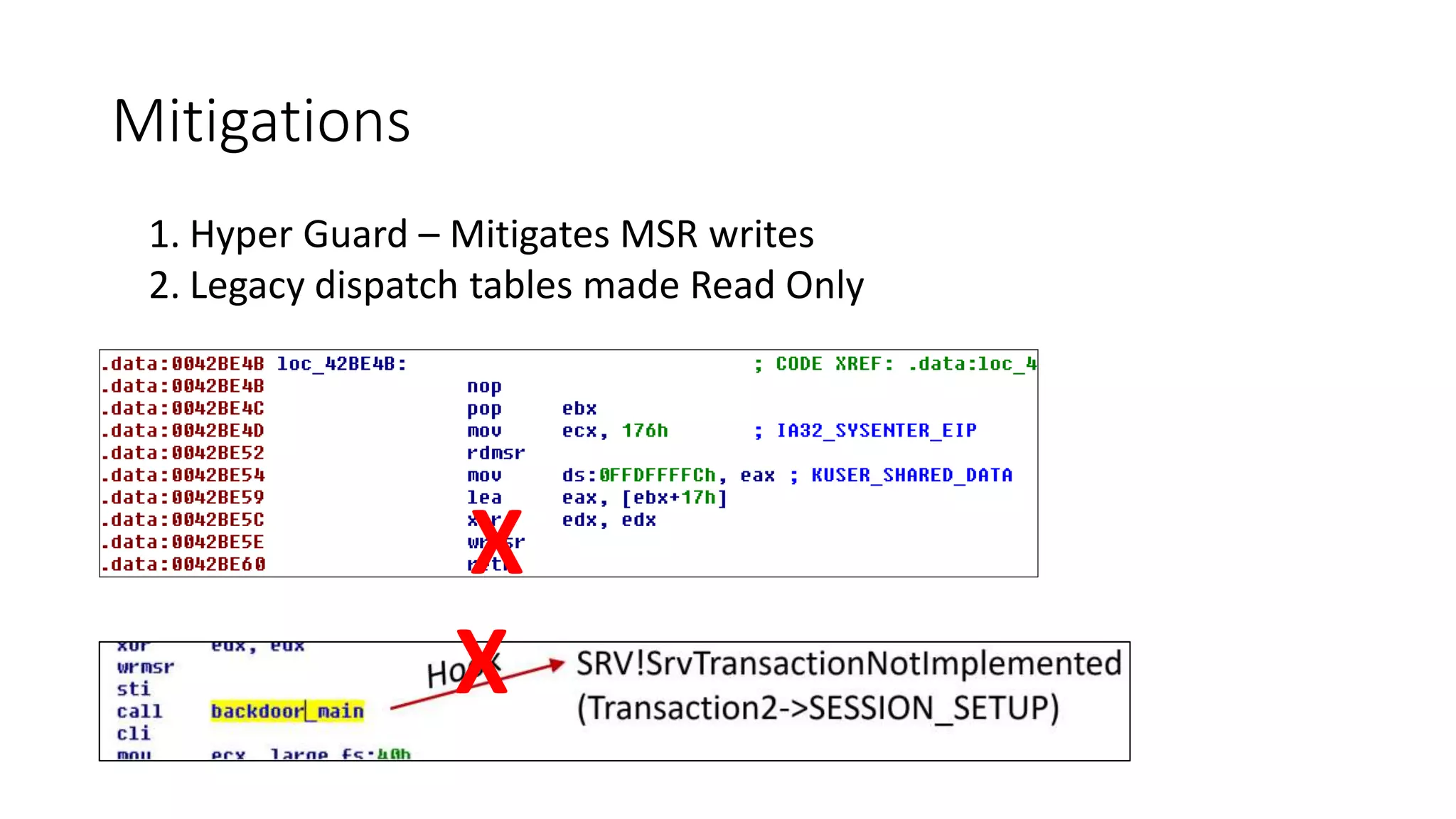 Mitigations
1. Hyper Guard – Mitigates MSR writes
2. Legacy dispatch tables made Read Only
X
X
 