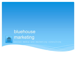bluehouse marketing social media and marketing consulting 