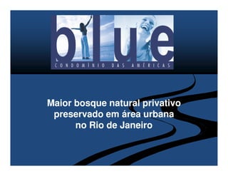 Maior bosque natural privativo
 preservado em área urbana
      no Rio de Janeiro
 