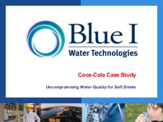 Coca-Cola Case Study
Uncompromising Water Quality for Soft Drinks

 
