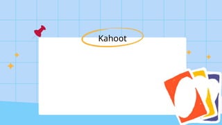 Kahoot
 