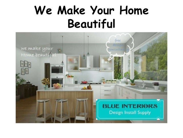 We Make Your Home Beautiful We Make Your Home Beautiful