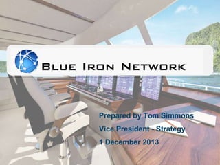Prepared by Tom Simmons
Vice President - Strategy
1 December 2013

 