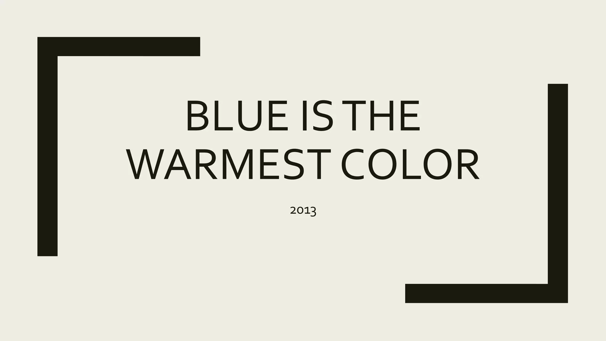 Blue is the warmest color PPT