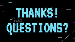 THANKS!
QUESTIONS?
 