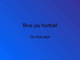 Blue jay football Go blue jays 