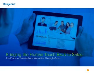 Bringing the Human Touch Back to Sales.
The Power of Face-to-Face Interaction Through Video.
 