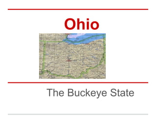 Ohio



The Buckeye State
 