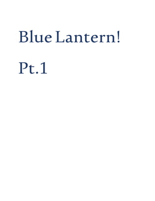 BlueLantern!
Pt.1
 