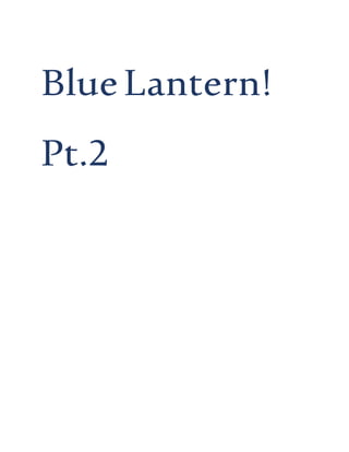 BlueLantern!
Pt.2
 