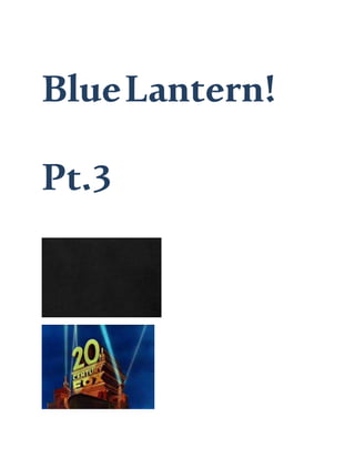 BlueLantern!
Pt.3
 
