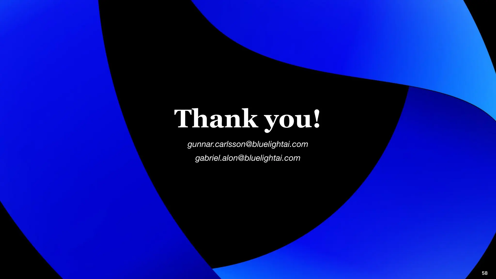 58
Thank you!
gunnar.carlsson@bluelightai.com
gabriel.alon@bluelightai.com
 