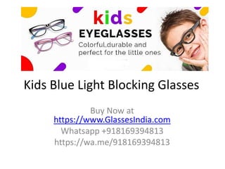 Kids Blue Light Blocking Glasses
Buy Now at
https://www.GlassesIndia.com
Whatsapp +918169394813
https://wa.me/918169394813
 