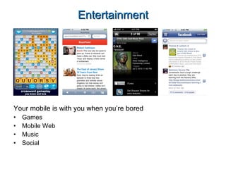 Entertainment Your mobile is with you when you’re bored Games Mobile Web Music Social 