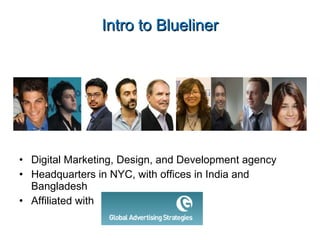Intro to Blueliner Digital Marketing, Design, and Development agency Headquarters in NYC, with offices in India and Bangladesh Affiliated with 