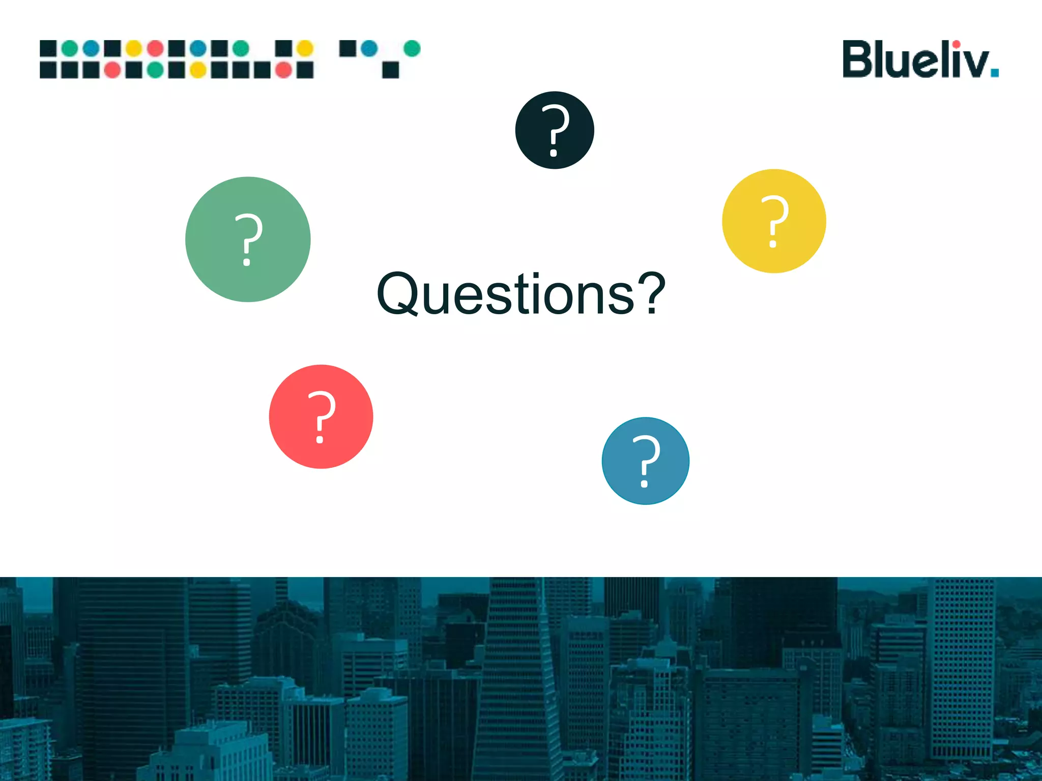 Questions?
?
?
?
?
?
 