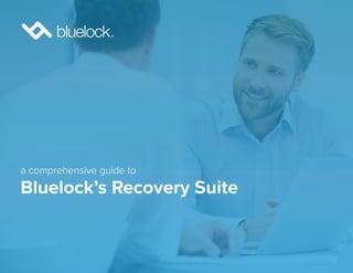 1
Bluelock’s Recovery Suite
a comprehensive guide to
 