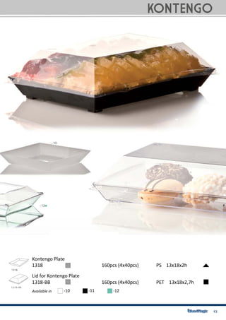 43
1318		 	 		 160pcs (4x40pcs) 		 PS 13x18x2h
1318-BB	 	 		 160pcs (4x40pcs)	 	 PET 13x18x2,7h
Kontengo Plate
Lid for Kontengo Plate
Available in -10 -11 -12
KONTENGO
 