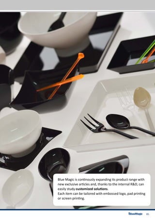 85
Blue Magic is continously expanding its product range with
new exclusive articles and, thanks to the internal R&D, can
easily study customized solutions.
Each item can be tailored with embossed logo, pad printing
or screen printing.
 