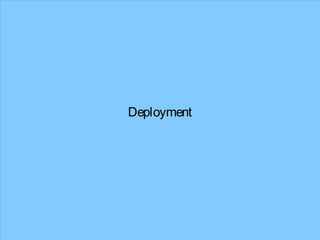 Deployment
 