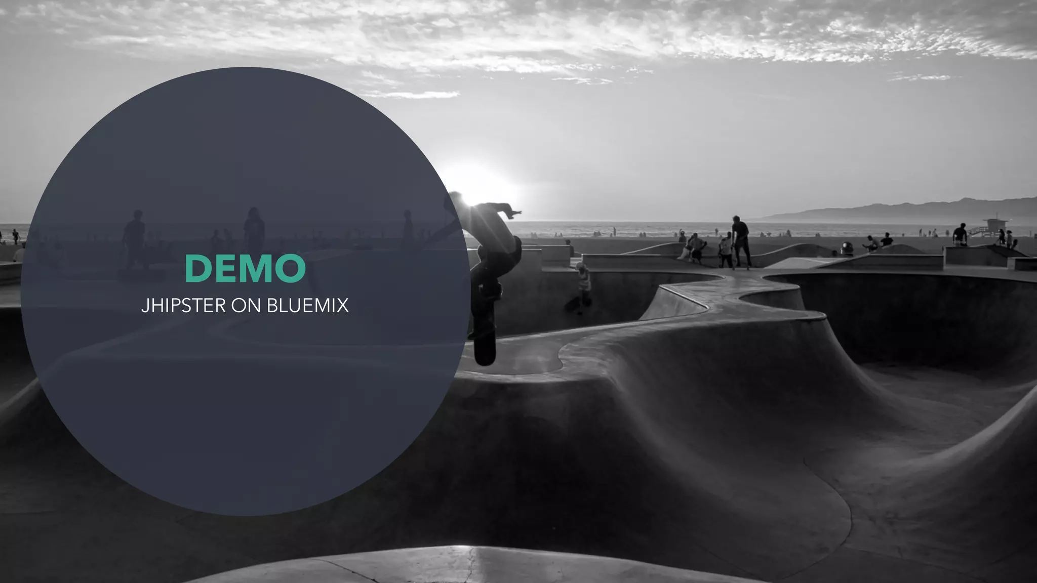 DEMO
JHIPSTER ON BLUEMIX
 