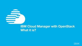 Self Service UI
Cloud Manager
OpenStac
k Adapter
User management
Project
Network mapping
Cloud admin
VM management
Approvals
Billing/accounts
Metering reports
Expiration policies
Image activation
OpenStack core projects
Hyper
-V
KVM
ppc
Nova drivers for
Hyper-V, KVM, vCenter
zVM
zVM driver PowerVC driver
PowerVC Standard
PowerVM
Power Systems
OpenStack 2014-2 API
vCenter
Power >=8
Horizon UI
SCE API
Cloud User
SCE Cloud
Applications
OpenStack
Applications
OpenStack Cloud Admin
KVM
x86
not in self
service UI
OSGI python
CLI
IBM Cloud Manager with OpenStack (ICM) Architectural Overview
vCenter
Legacy VMware
adapter
 