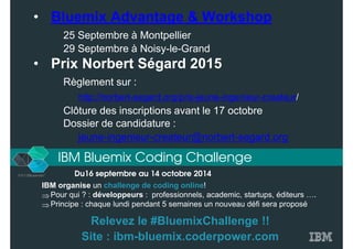 • Bluemix Advantage & Workshop 
25 Septembre à Montpellier 
29 Septembre à Noisy-le-Grand 
• Prix Norbert Ségard 2015 
Règ...