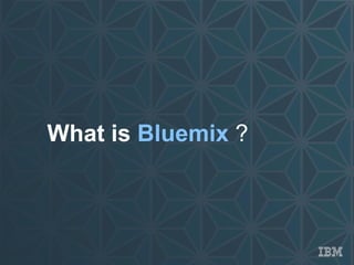 What is Bluemix ?
 