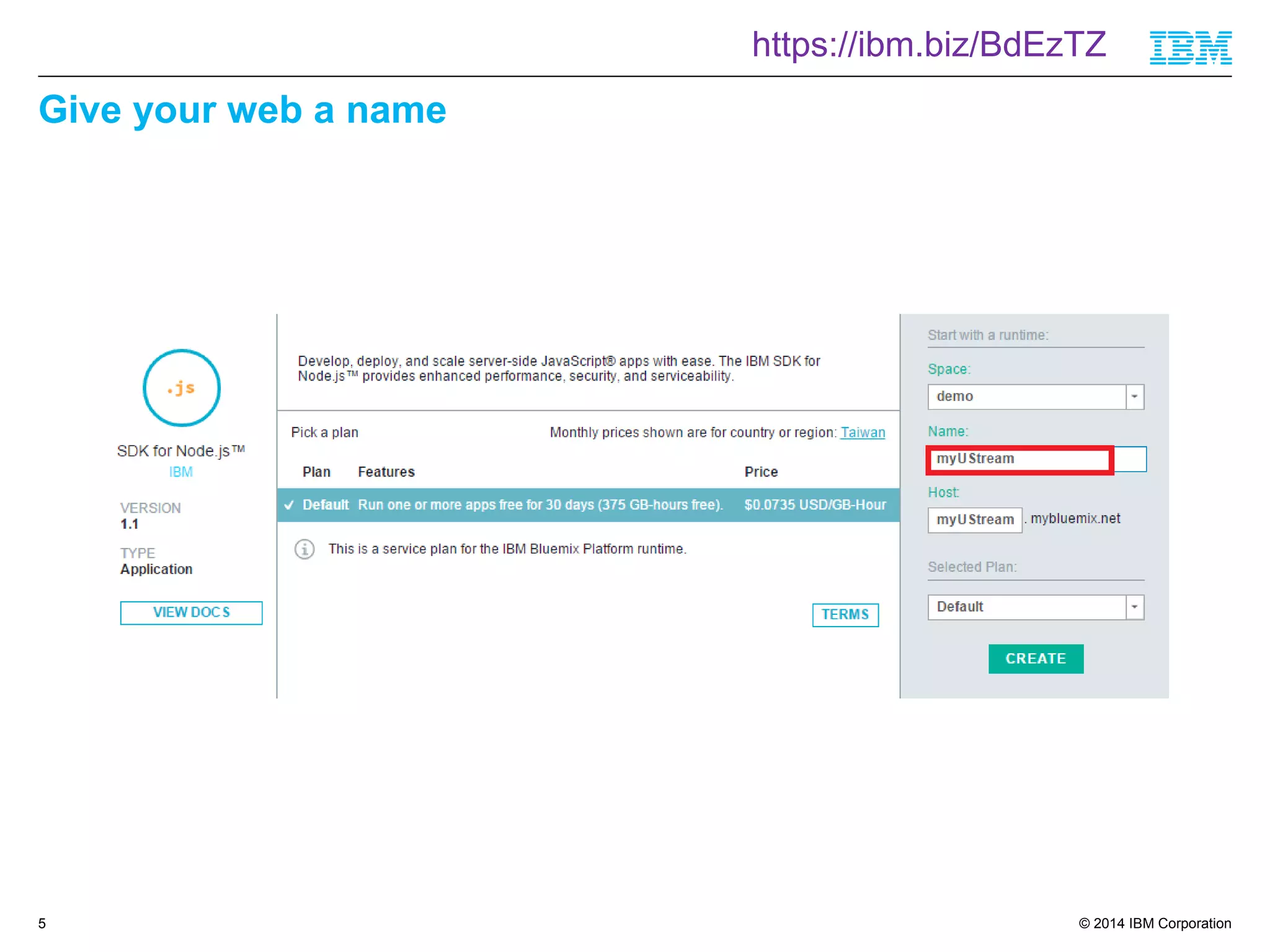 © 2014 IBM Corporation 
Give your web a name 
5 
https://ibm.biz/BdEzTZ 
 