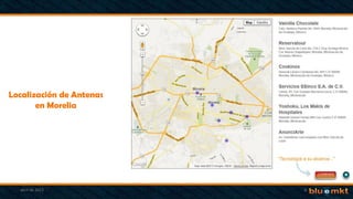 Localización de Antenas
en Morelia
abril de 2013 6
 