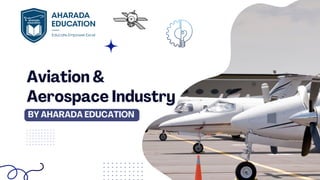 Aviation &
Aerospace Industry
BY AHARADA EDUCATION
 