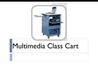 Multimedia Class Cart
 