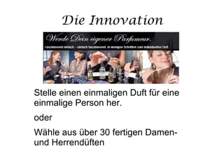 Die Innovation Stelle einen einmaligen Duft für eine einmalige Person her. oder Wähle aus über 30 fertigen Damen- und Herrendüften