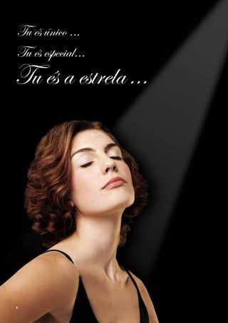 Tu és único ...
Tu és especial…
Tu és a estrela…




6
 